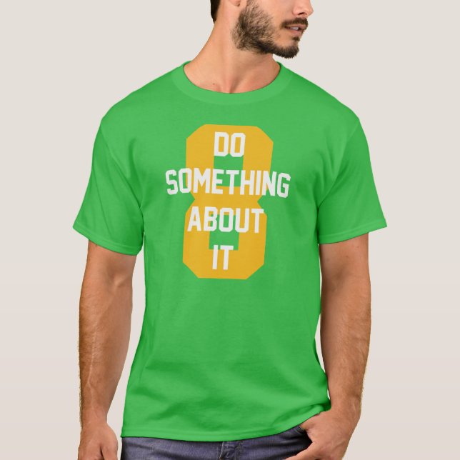 Gör något åt det t shirt (Framsida)