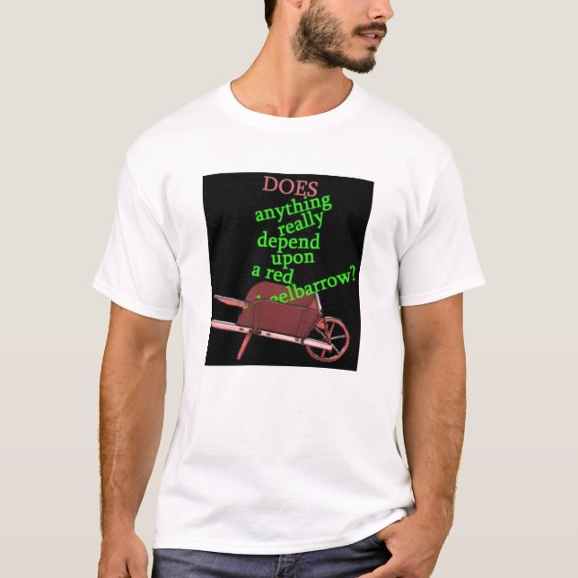 GÖR något beror egentligen på en röd skottkärra T Shirt (Framsida)