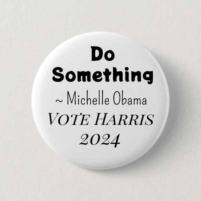 Gör något | Michelle Obama Say | Vote Harris Knapp (Framsida)