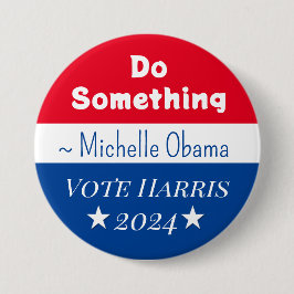 Gör något | Michelle Obama Say | Vote Harris Knapp