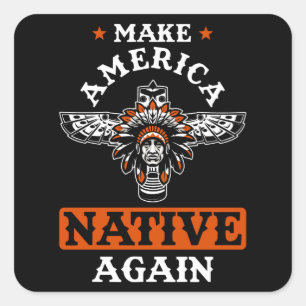 Gör om Amerika till Native Fyrkantigt Klistermärke