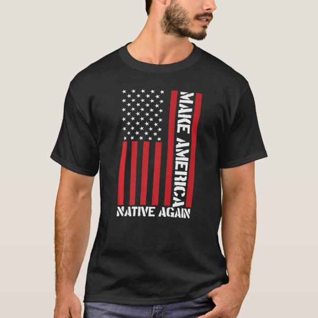 Gör om Amerika till Native T Shirt (Framsida)
