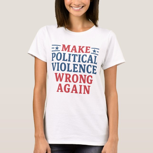 Gör om det politiska våldet t shirt (Framsida)