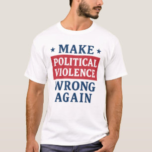 Gör om det politiska våldet t shirt