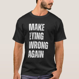 Gör om fel Ljug T Shirt