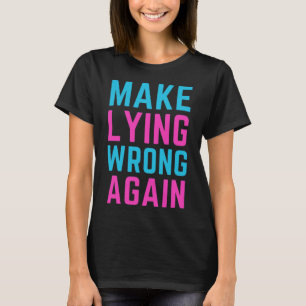 Gör om felaktig Ljug igen T Shirt