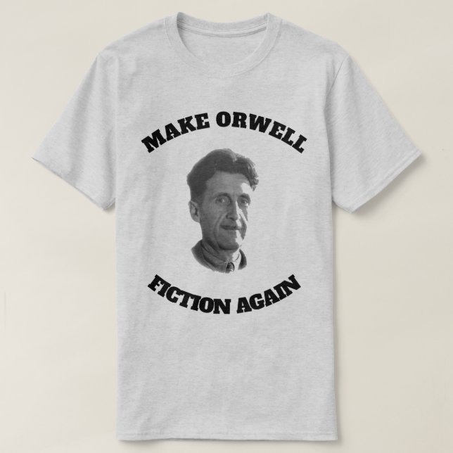 Gör Orwell fiktion igen T Shirt (Design framsida)