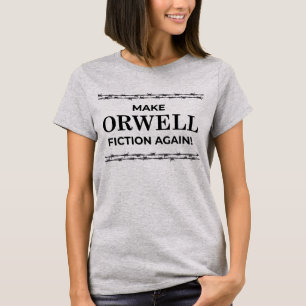 Gör Orwell Fition igen! T Shirt