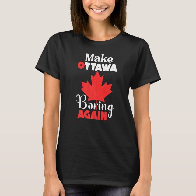 Gör Ottawa-boring igen Ottowa Kanada T Shirt (Framsida)