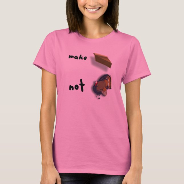 Gör paj, inte kalkon tackgivningskvinnotröja t-shirt (Framsida)