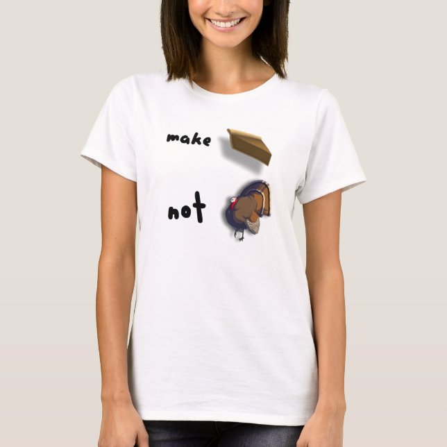 Gör paj, inte kalkon tackgivningskvinnotröja t-shirt (Framsida)
