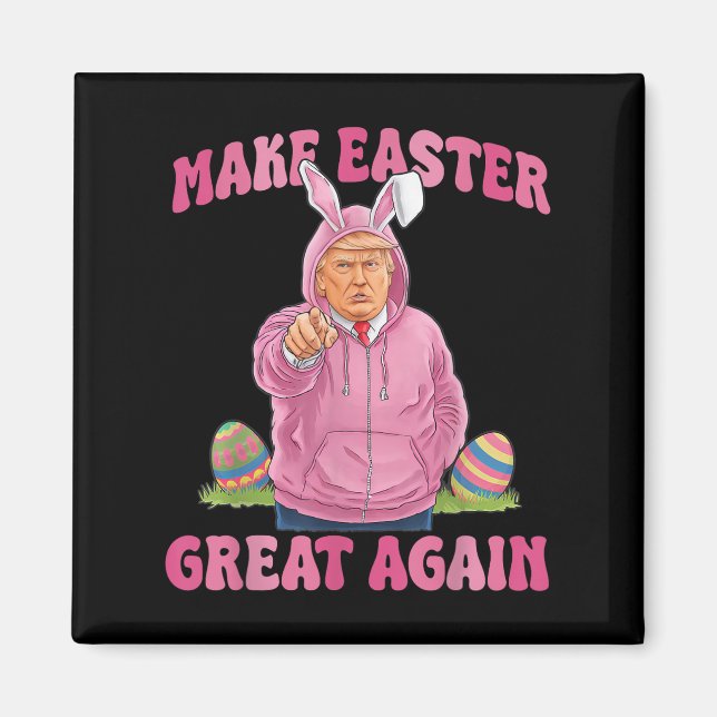 Gör Påsk till Underbar igen, Påsk Dag Ägg Funny Tr Magnet (Framsidan)