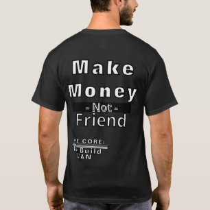 Gör pengar inte till vänner T-Shirt Motivational