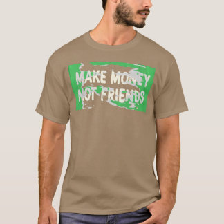 Gör pengar till en familj som inte är vänner och s t shirt