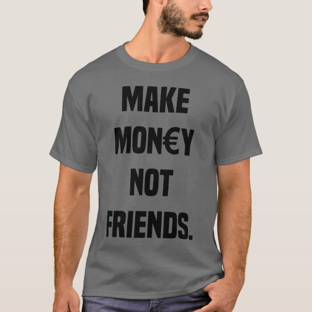 GÖR PENGARNA INTE VÄNENDS SARCASM CAPITALISM Lusti T Shirt (Framsida)