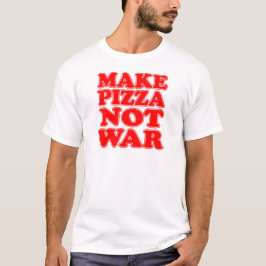 Gör Pizza att inte kriga T-shirt