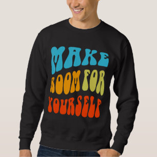 Gör plats för din egen positiva sinnesinspiration lång ärmad tröja