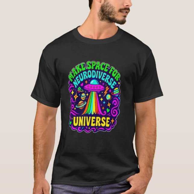 Gör plats för neurodivergent universumcitat t shirt (Framsida)