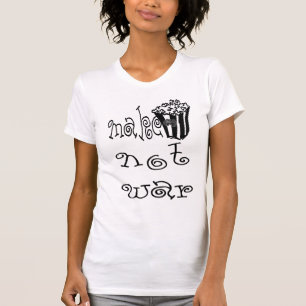 GÖR POPCORN ATT INTE KRIGA T-SHIRT