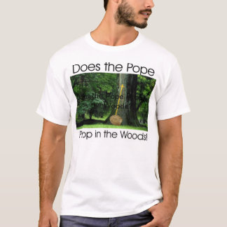 Gör popen Poop i skogen? Tee Shirt