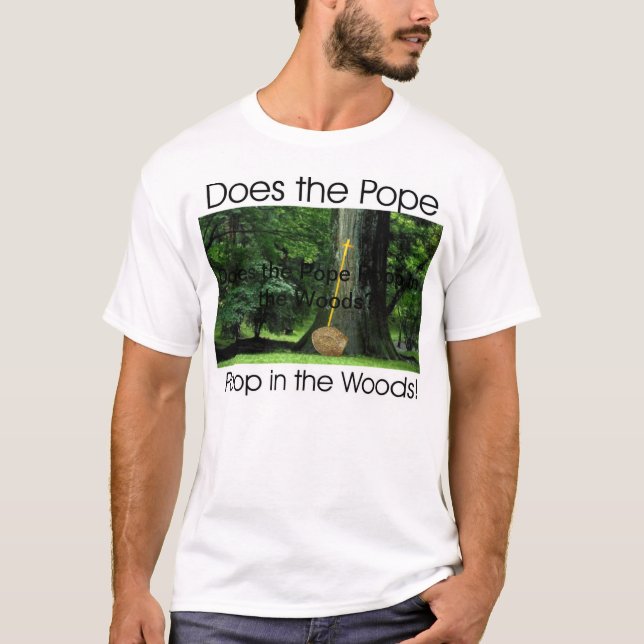 Gör popen Poop i skogen? Tee Shirt (Framsida)