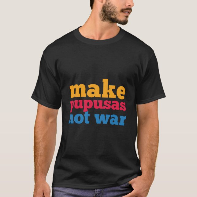 Gör pupusas inte Krig El Salvador Shirt T (Framsida)