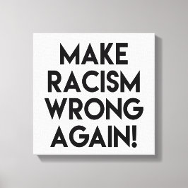 Gör rasismen fel igen! Antirasismprotester Canvastryck