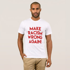 Gör rasismen fel igen! Trumpprotest T-shirt