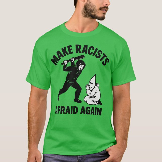 Gör rasisterna rädda igen t shirt (Framsida)