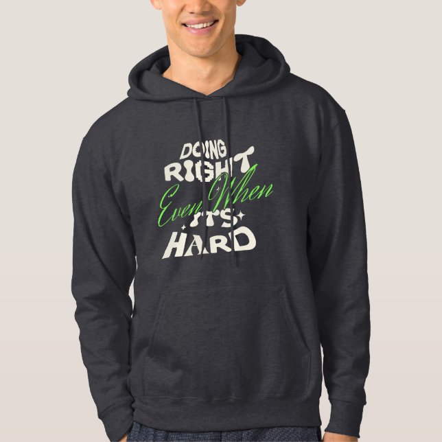 Gör Rätt Även När Det Är Svårt Citat Hoodie (Framsida)