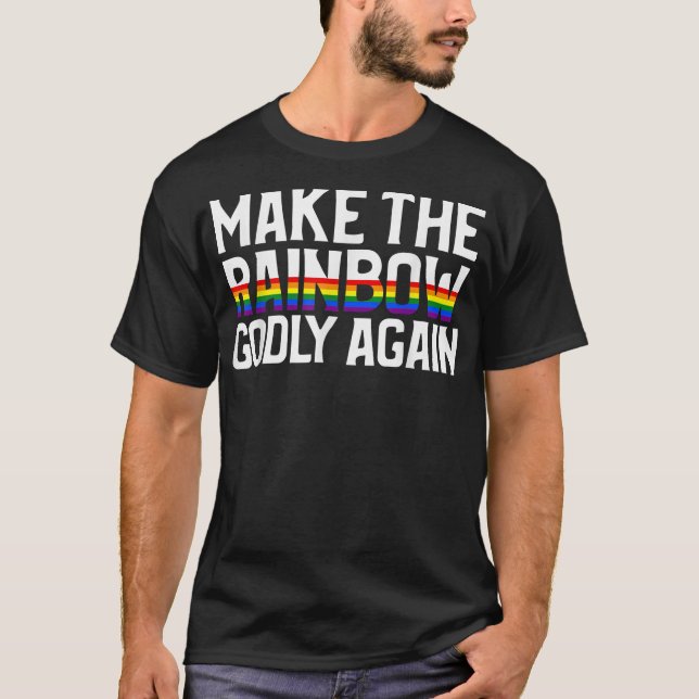Gör Regnbågen Godly igen T-Shirt (Framsida)