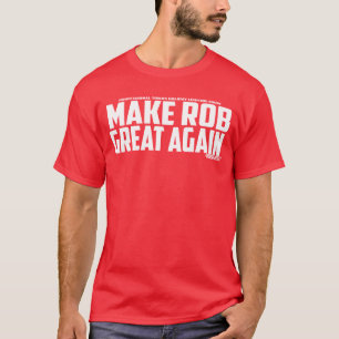 GÖR ROB UNDERBARARE IGEN - Robert Petty T Shirt