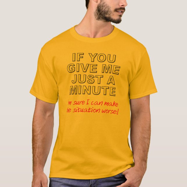Gör Saker Värre Rolig T-Shirt (Framsida)
