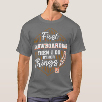 Gör sedan andra Sak-funny Snö T Shirt