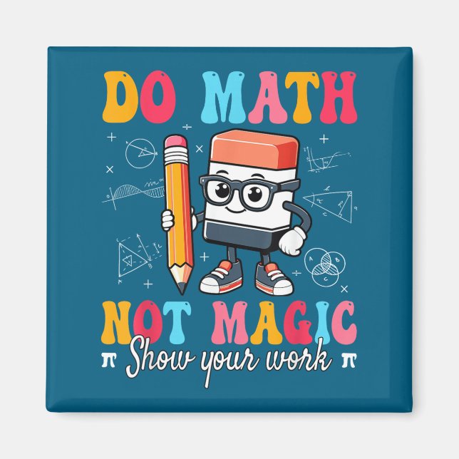 Gör Skorta Matematik Inte Magisk Matematiklärare Magnet (Framsidan)
