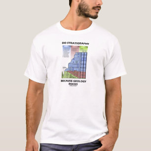 Gör Stratigraphy, därför att geologi vaggar T Shirt