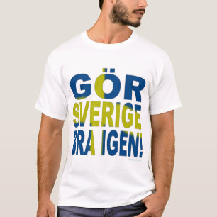 GÖR SVERIGE STORT IGEN! Flagga T Shirt