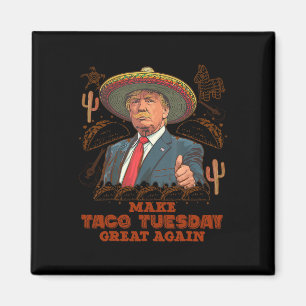 Gör Taco Tisdag Stor Igen Trump Roligt Magnet