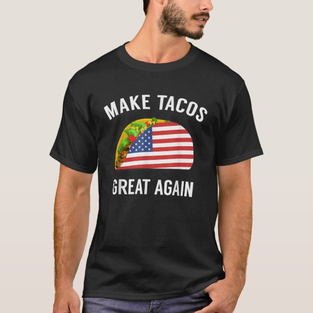 Gör Tacos Underbar igen Lustigt Taco Tshirt i juli T Shirt (Framsida)
