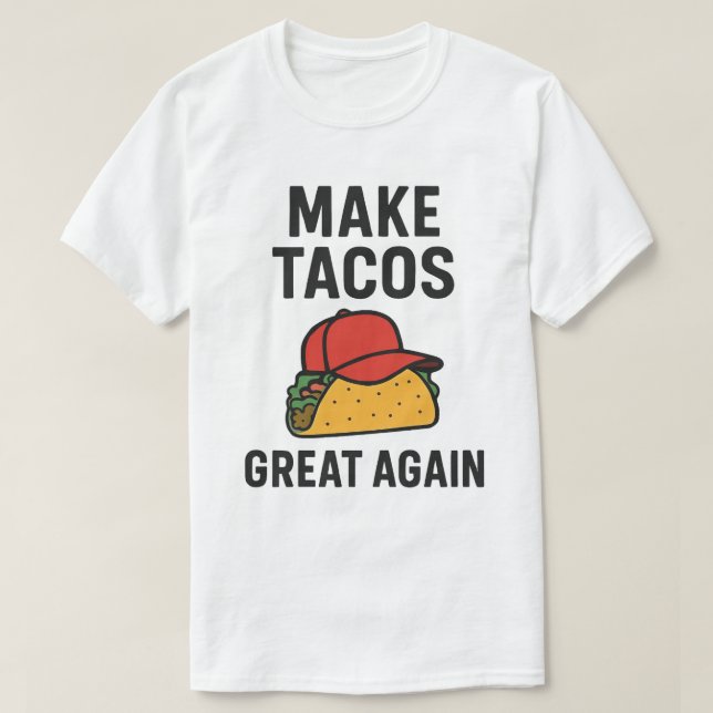 Gör Tacos Underbar igen T Shirt (Design framsida)