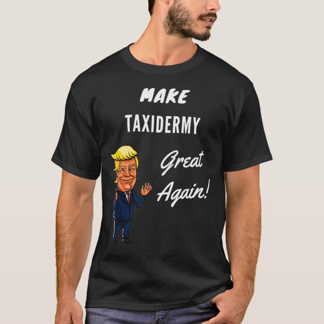 Gör Taidermy Underbar igen T Shirt (Framsida)