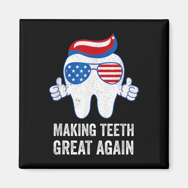 Gör Tänder Stora Igen Amerika Flagga Tandvård  Magnet (Framsidan)