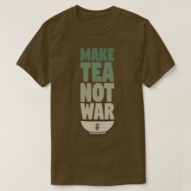 Gör Tea inte Krig 16 T Shirt (Design framsida)