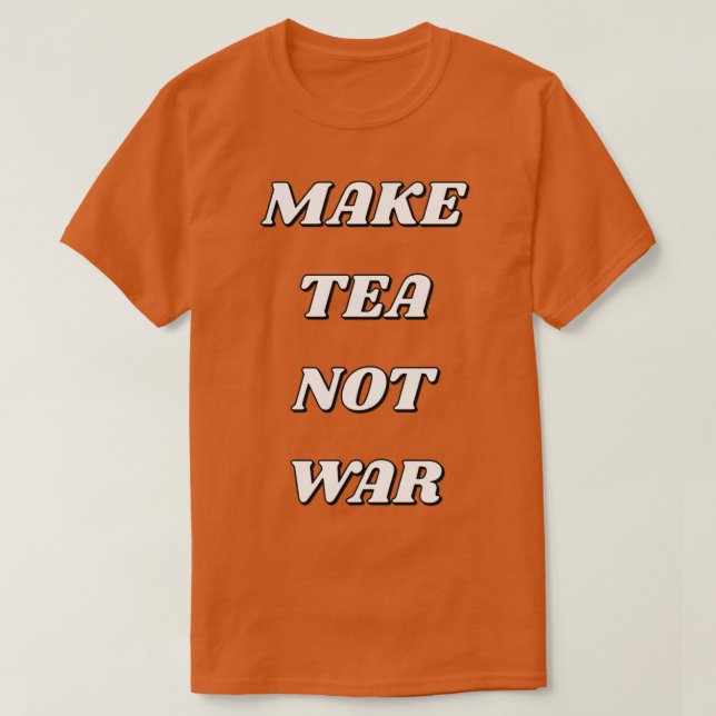 GÖR TEA INTE KRIG 17 T SHIRT (Design framsida)