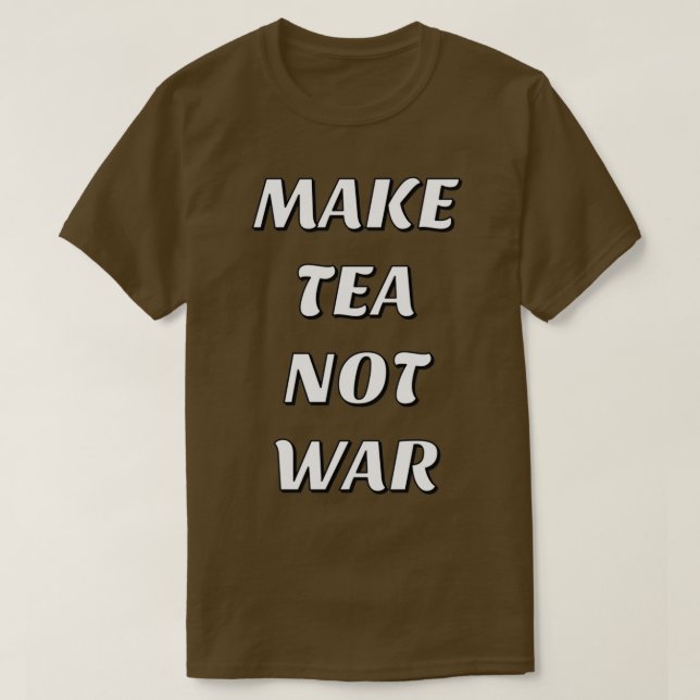 GÖR TEA INTE KRIG 20 T SHIRT (Design framsida)
