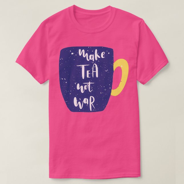 Gör Tea inte Krig Kopp T Shirt (Design framsida)