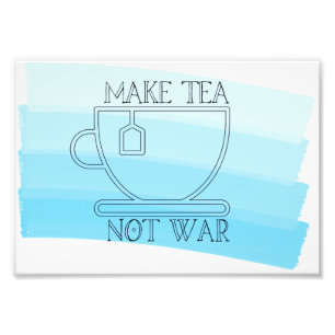Gör Tea inte Krig Poster