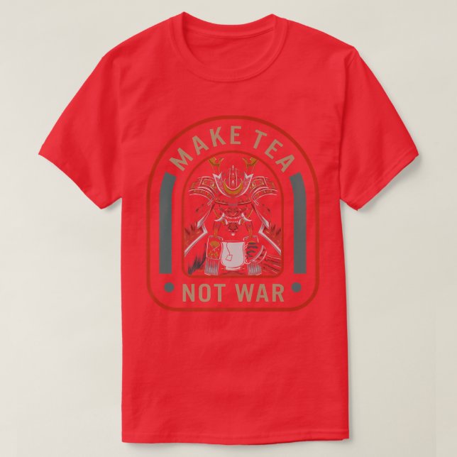 Gör Tea inte Krig till fredliga samurai Tea Drinke T Shirt (Design framsida)