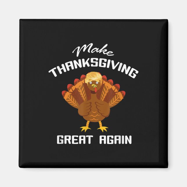 Gör Thanksgivingen Underbar igen - Lustigt support Magnet (Framsidan)