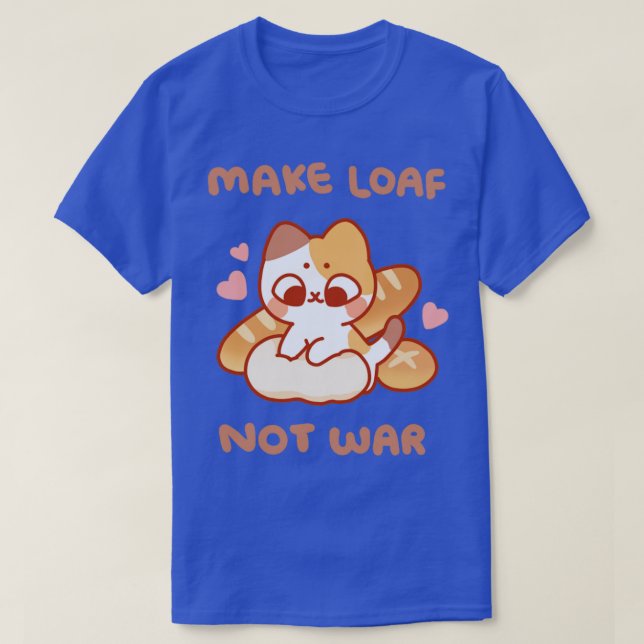 Gör till Loaf inte Krig T Shirt (Design framsida)